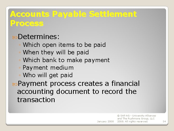 Accounts Payable Settlement Process Determines: ◦ Which open items to be paid ◦ When