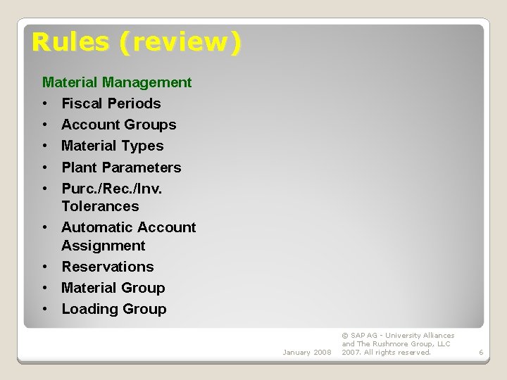 Rules (review) Material Management • Fiscal Periods • Account Groups • Material Types •