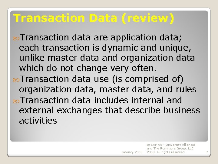 Transaction Data (review) Transaction data are application data; each transaction is dynamic and unique,