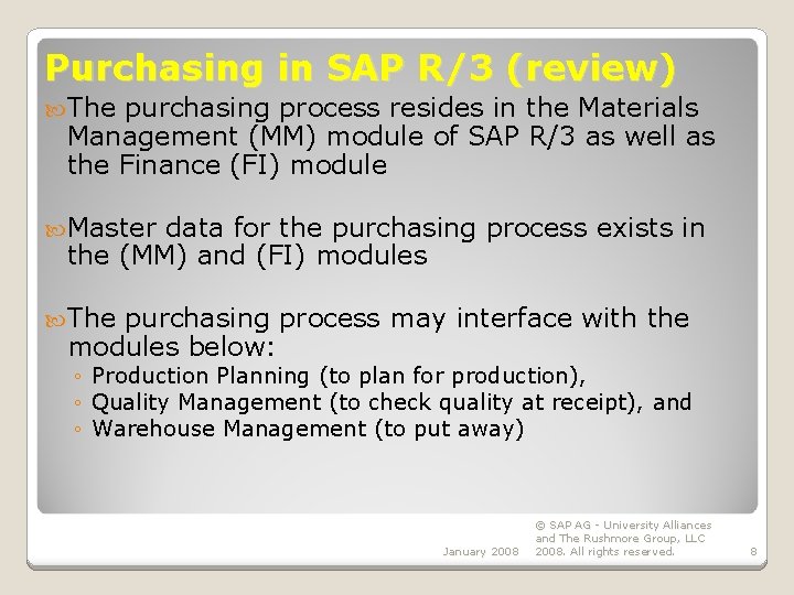 Purchasing in SAP R/3 (review) The purchasing process resides in the Materials Management (MM)