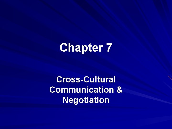 Chapter 7 Cross-Cultural Communication & Negotiation 
