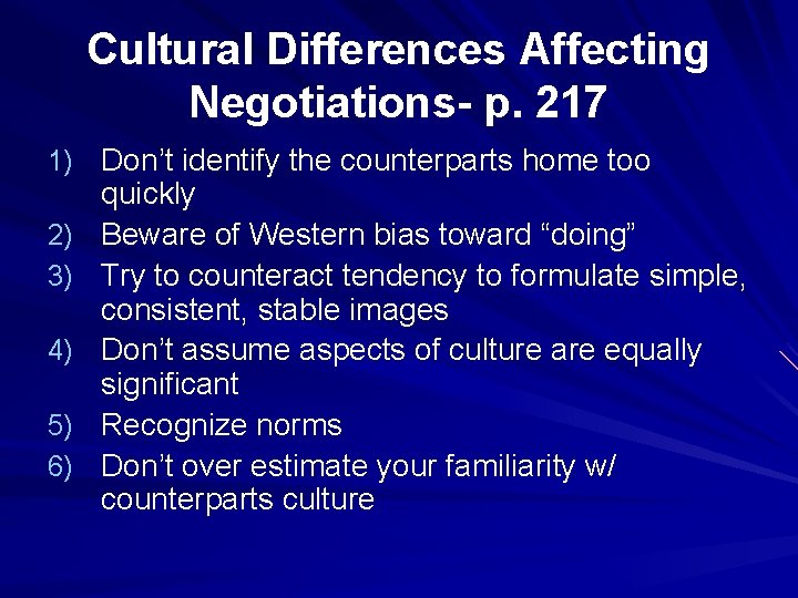 Cultural Differences Affecting Negotiations- p. 217 1) Don’t identify the counterparts home too 2)