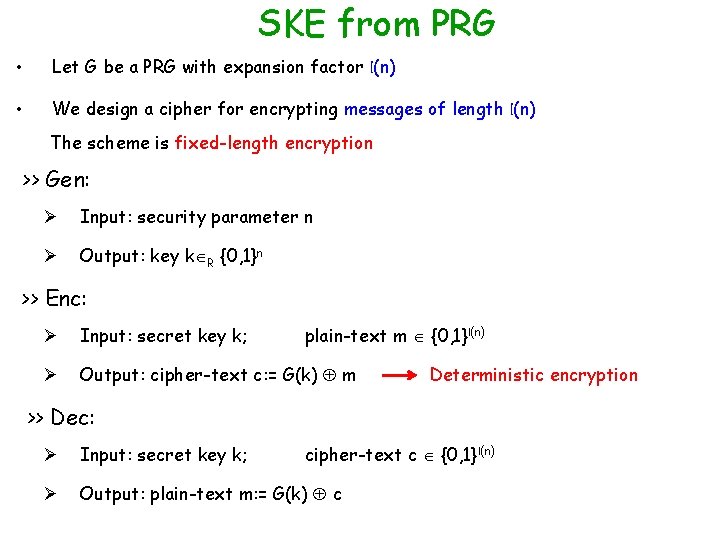 SKE from PRG • Let G be a PRG with expansion factor l(n) •