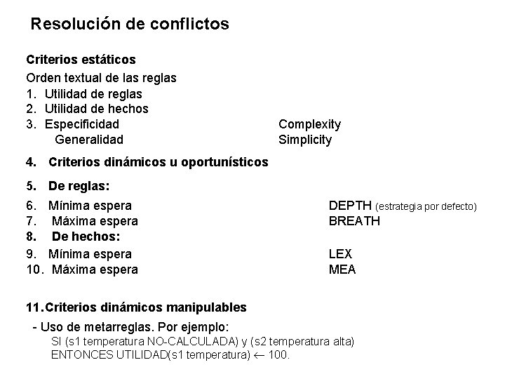 Resolución de conflictos Criterios estáticos Orden textual de las reglas 1. Utilidad de reglas