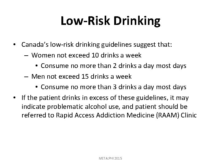 Low-Risk Drinking • Canada’s low-risk drinking guidelines suggest that: – Women not exceed 10