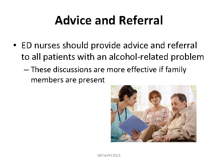 Advice and Referral • ED nurses should provide advice and referral to all patients