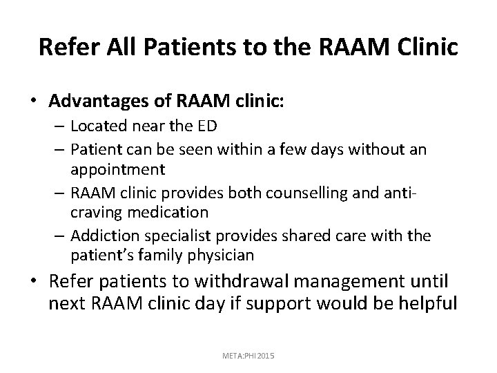 Refer All Patients to the RAAM Clinic • Advantages of RAAM clinic: – Located