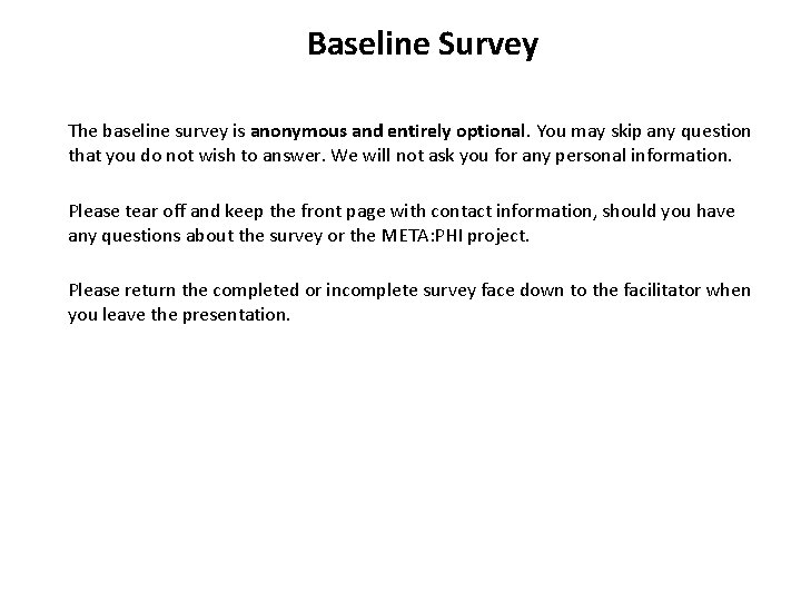 Baseline Survey The baseline survey is anonymous and entirely optional. You may skip any