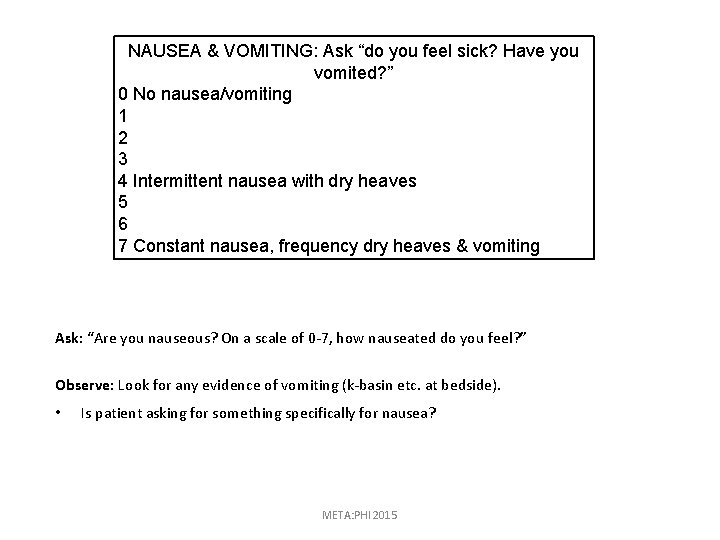 NAUSEA & VOMITING: Ask “do you feel sick? Have you vomited? ” 0 No
