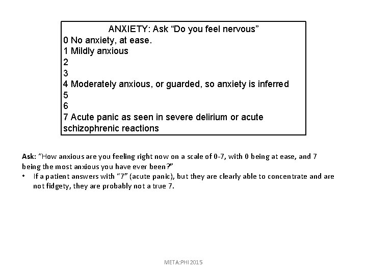 ANXIETY: Ask “Do you feel nervous” 0 No anxiety, at ease. 1 Mildly anxious