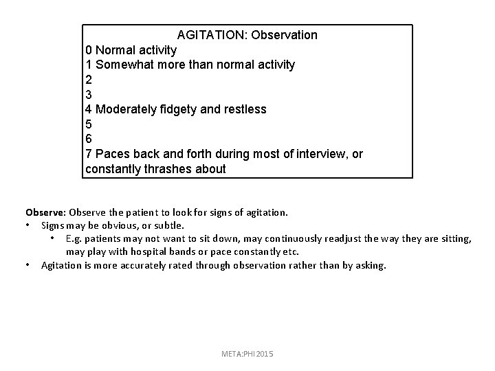 AGITATION: Observation 0 Normal activity 1 Somewhat more than normal activity 2 3 4