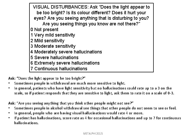 VISUAL DISTURBANCES: Ask “Does the light appear to be too bright? Is its colour