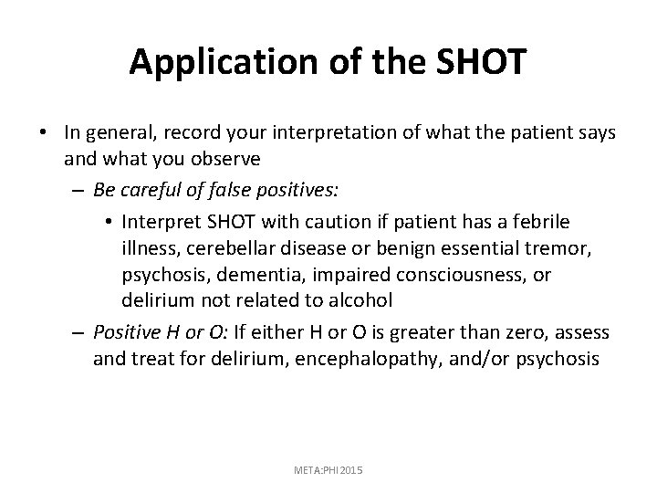Application of the SHOT • In general, record your interpretation of what the patient
