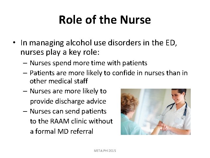 Role of the Nurse • In managing alcohol use disorders in the ED, nurses
