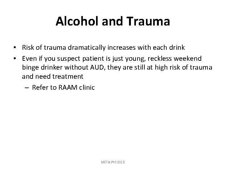 Alcohol and Trauma • Risk of trauma dramatically increases with each drink • Even