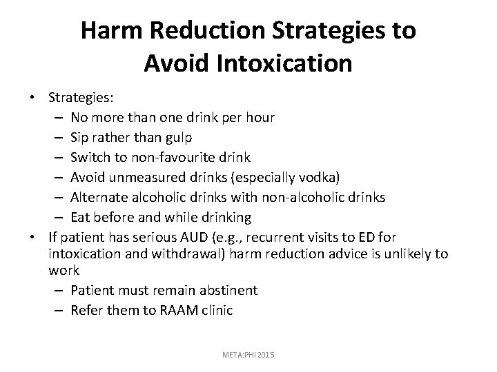 Harm Reduction Strategies to Avoid Intoxication • Strategies: – No more than one drink