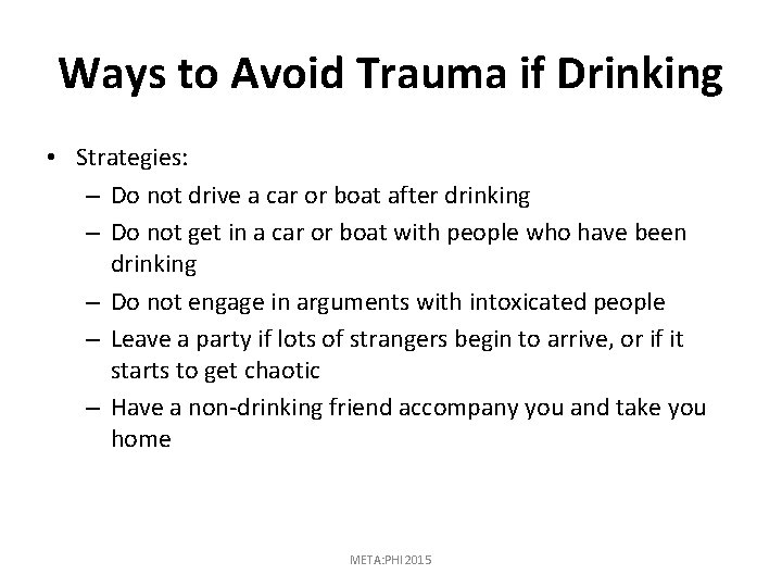 Ways to Avoid Trauma if Drinking • Strategies: – Do not drive a car
