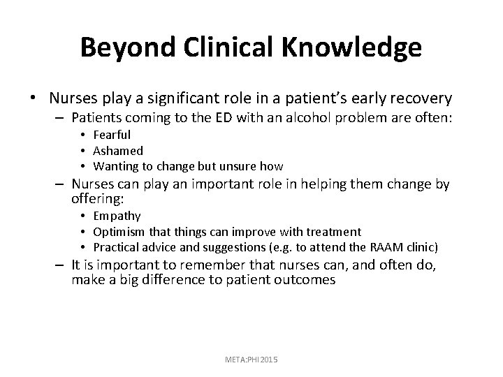 Beyond Clinical Knowledge • Nurses play a significant role in a patient’s early recovery