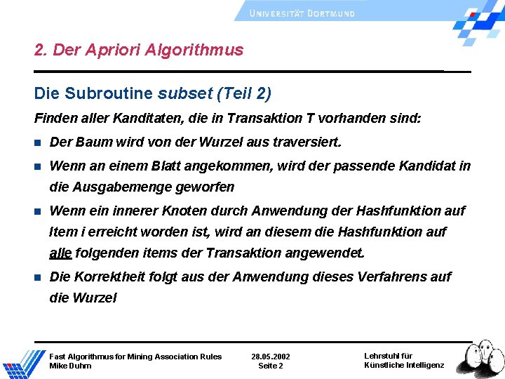 2. Der Apriori Algorithmus Die Subroutine subset (Teil 2) Finden aller Kanditaten, die in 2. Der Apriori Algorithmus Die Subroutine subset (Teil 2) Finden aller Kanditaten, die in