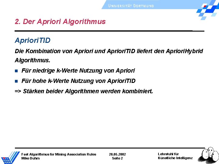 2. Der Apriori Algorithmus Apriori. TID Die Kombination von Apriori und Apriori. TID liefert 2. Der Apriori Algorithmus Apriori. TID Die Kombination von Apriori und Apriori. TID liefert