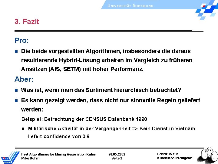 3. Fazit Pro: Die beide vorgestellten Algorithmen, insbesondere die daraus resultierende Hybrid-Lösung arbeiten im 3. Fazit Pro: Die beide vorgestellten Algorithmen, insbesondere die daraus resultierende Hybrid-Lösung arbeiten im