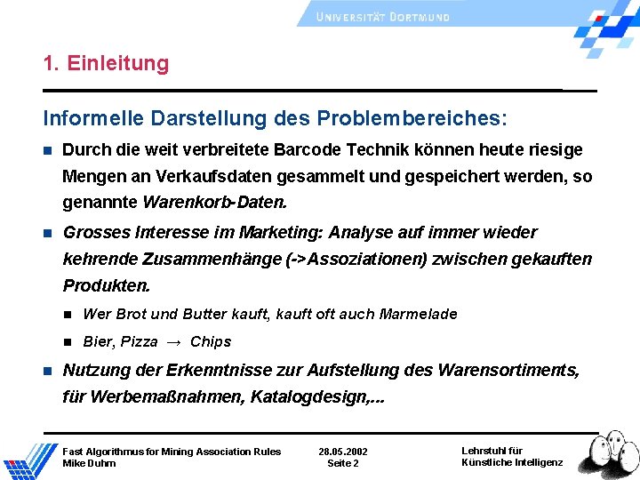 1. Einleitung Informelle Darstellung des Problembereiches: Durch die weit verbreitete Barcode Technik können heute 1. Einleitung Informelle Darstellung des Problembereiches: Durch die weit verbreitete Barcode Technik können heute