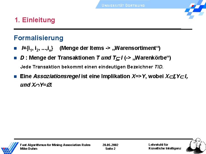 1. Einleitung Formalisierung I={i 1, i 2, . . . , in} (Menge der 1. Einleitung Formalisierung I={i 1, i 2, . . . , in} (Menge der