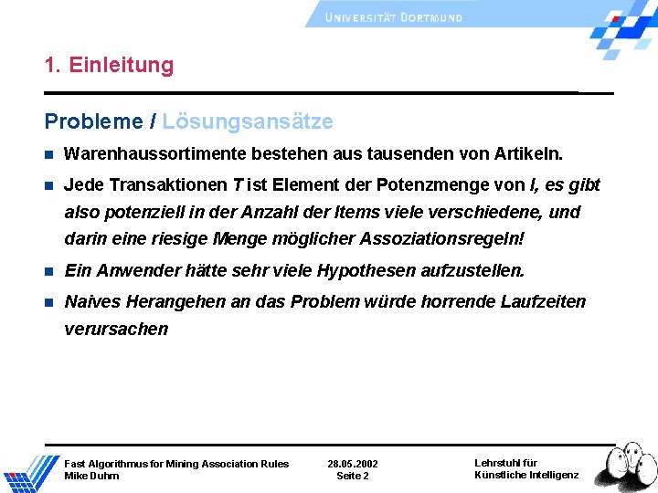 1. Einleitung Probleme / Lösungsansätze Warenhaussortimente bestehen aus tausenden von Artikeln. Jede Transaktionen T 1. Einleitung Probleme / Lösungsansätze Warenhaussortimente bestehen aus tausenden von Artikeln. Jede Transaktionen T