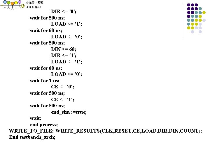 DIR <= '0'; wait for 500 ns; LOAD <= '1'; wait for 60 ns;