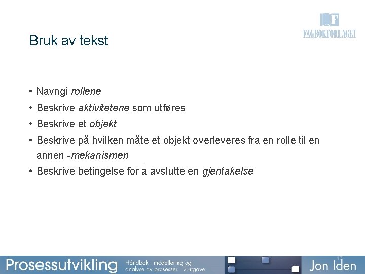 Bruk av tekst • Navngi rollene • Beskrive aktivitetene som utføres • Beskrive et