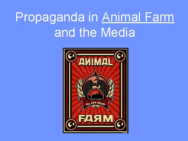 Propaganda in Animal Farm and the Media 