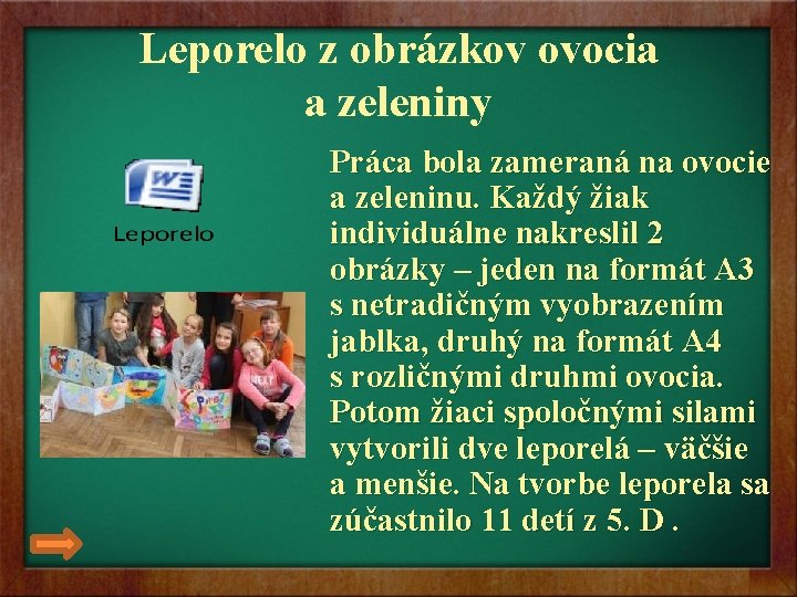 Leporelo z obrázkov ovocia a zeleniny Práca bola zameraná na ovocie a zeleninu. Každý