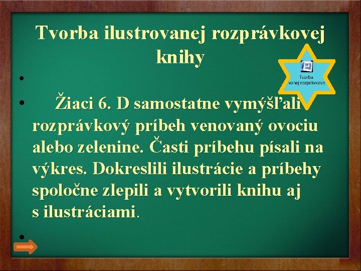 Tvorba ilustrovanej rozprávkovej knihy • • Žiaci 6. D samostatne vymýšľali rozprávkový príbeh venovaný