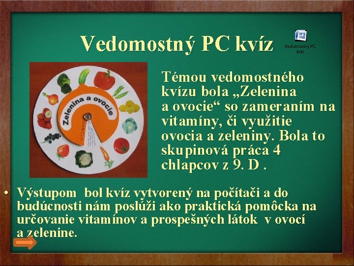 Vedomostný PC kvíz Témou vedomostného kvízu bola „Zelenina a ovocie“ so zameraním na vitamíny,