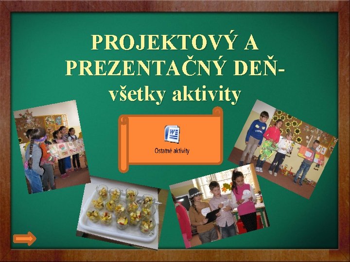 PROJEKTOVÝ A PREZENTAČNÝ DEŇ- všetky aktivity 