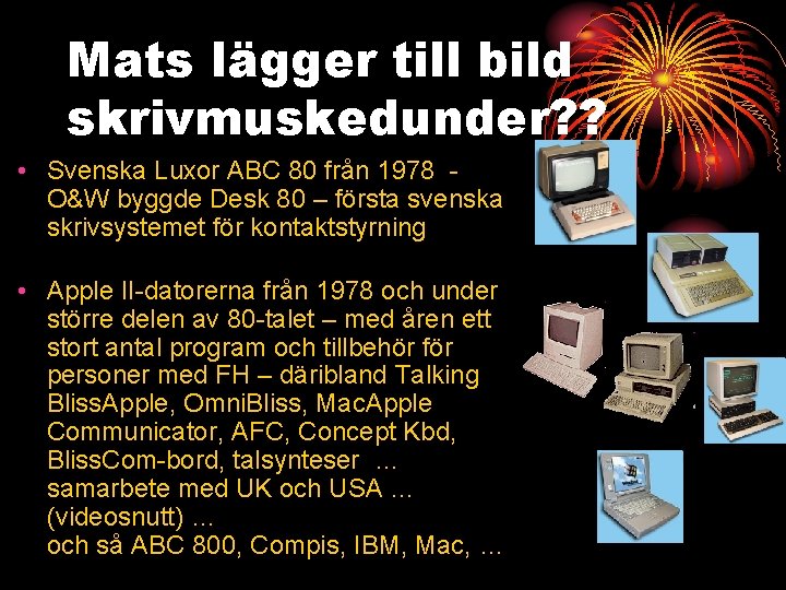 Mats lägger till bild skrivmuskedunder? ? • Svenska Luxor ABC 80 från 1978 O&W