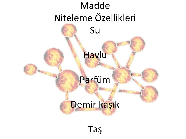 Madde Niteleme Özellikleri Su Havlu Parfüm Demir kaşık Taş 