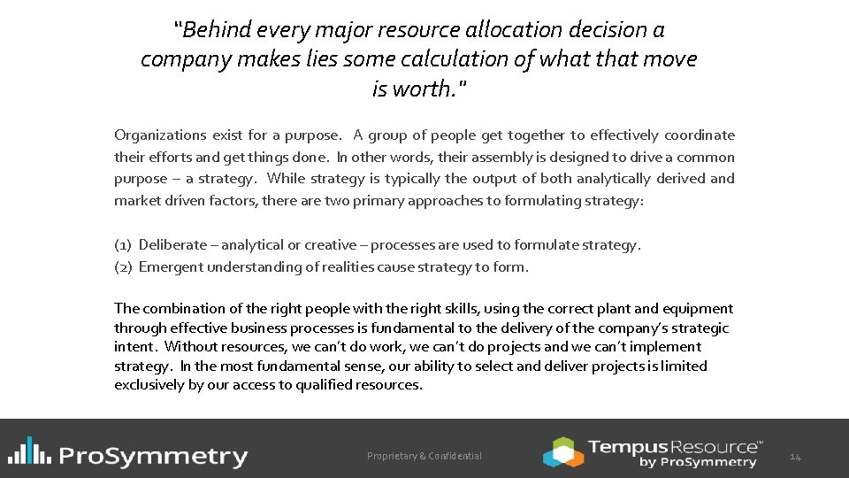 “Behind every major resource allocation decision a company makes lies some calculation of what