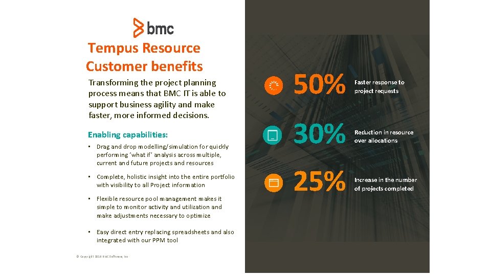 Tempus Resource Customer benefits Transforming the project planning process means that BMC IT is