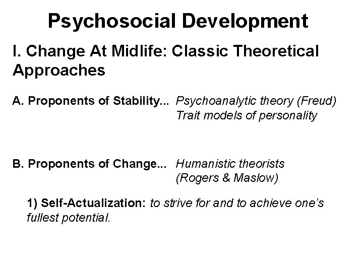 Psychosocial Development I. Change At Midlife: Classic Theoretical Approaches A. Proponents of Stability. .