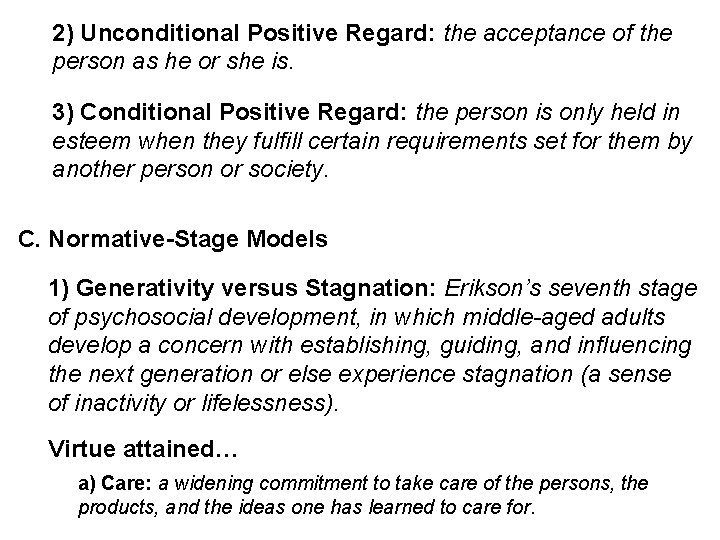 2) Unconditional Positive Regard: the acceptance of the person as he or she is.