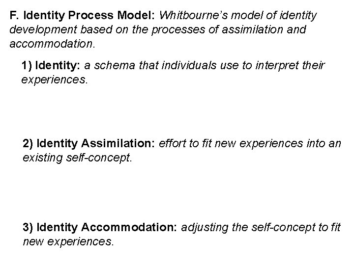 F. Identity Process Model: Whitbourne’s model of identity development based on the processes of