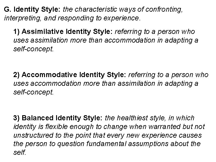 G. Identity Style: the characteristic ways of confronting, interpreting, and responding to experience. 1)