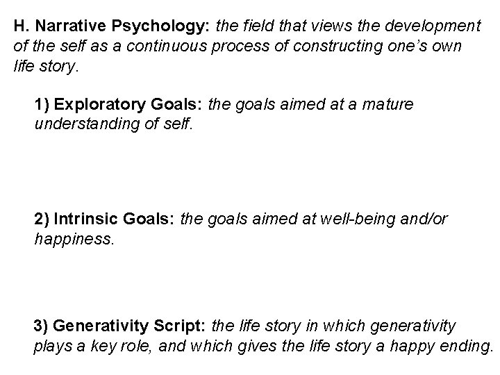 H. Narrative Psychology: the field that views the development of the self as a