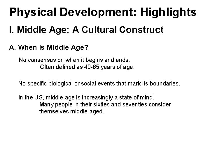 Physical Development: Highlights I. Middle Age: A Cultural Construct A. When Is Middle Age?