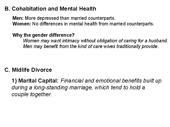 B. Cohabitation and Mental Health Men: More depressed than married counterparts. Women: No differences