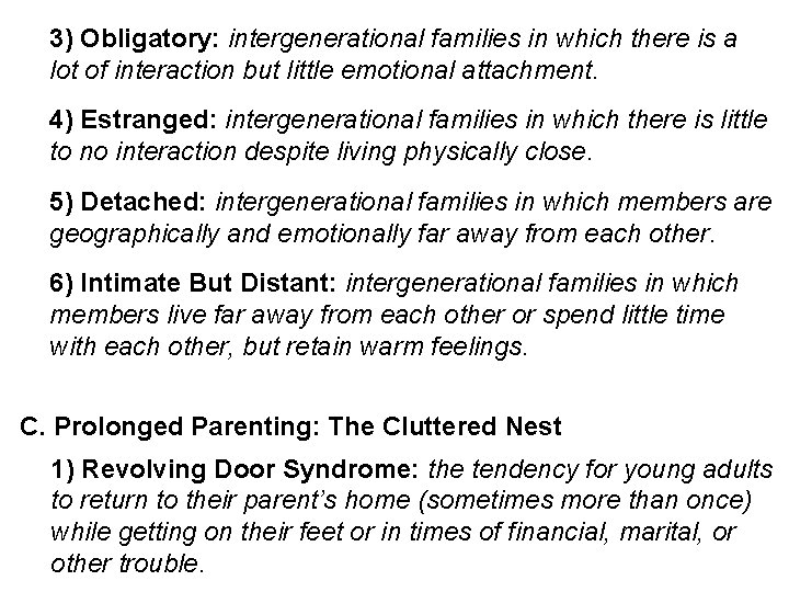 3) Obligatory: intergenerational families in which there is a lot of interaction but little