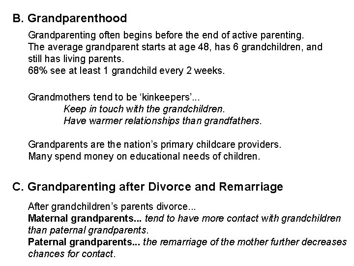 B. Grandparenthood Grandparenting often begins before the end of active parenting. The average grandparent