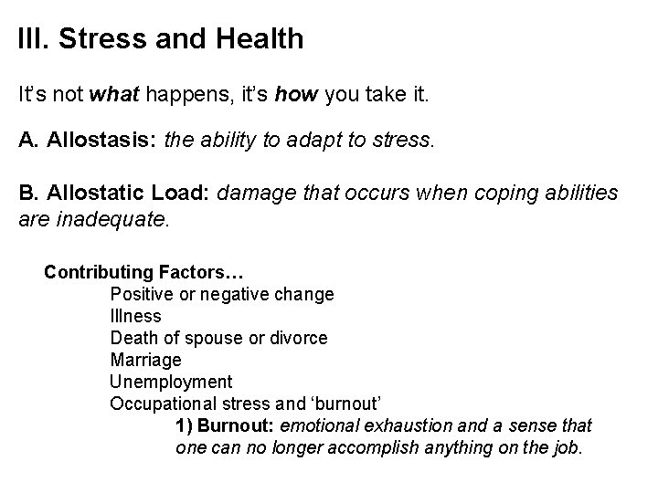 III. Stress and Health It’s not what happens, it’s how you take it. A.