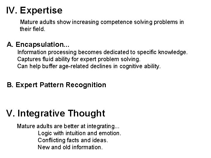 IV. Expertise Mature adults show increasing competence solving problems in their field. A. Encapsulation.